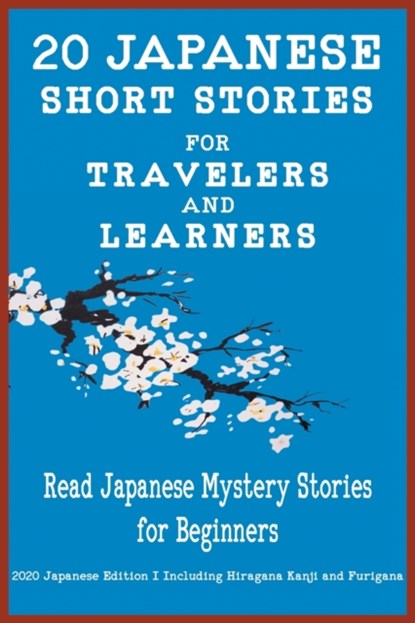 20 Japanese Short Stories for Travelers and Learners Read Japanese Mystery Stories for Beginners, Yokahama Language & Teachers Club ; Christian Tamaka Pedersen ; Christian Stahl - Paperback - 9781916216570