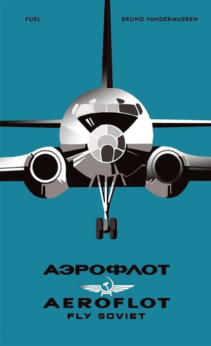 AEROFLOT – Fly Soviet, Bruno Vandermueren ; FUEL - Gebonden Gebonden - 9781916218468