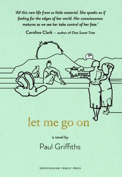 let me go on, Paul Griffiths - Paperback - 9781916218673