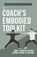 Dohr, C: Coach's Embodied Toolkit, Christina Dohr ; Mark Walsh - Paperback - 9781916249264