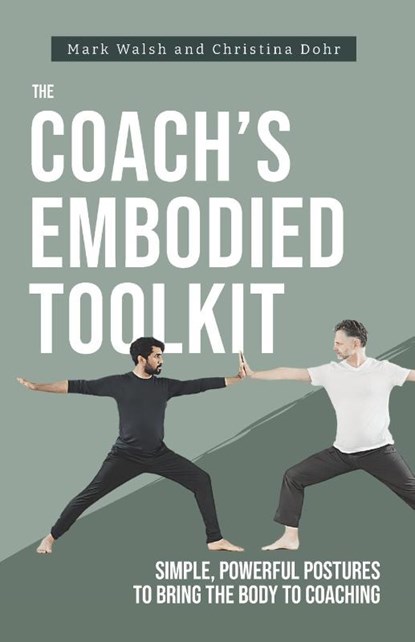 Dohr, C: Coach's Embodied Toolkit, Christina Dohr ; Mark Walsh - Paperback - 9781916249264