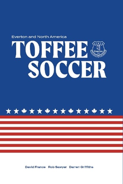 Toffee Soccer, David France ; Rob Sawyer ; Darren Griffiths - Gebonden - 9781916278479