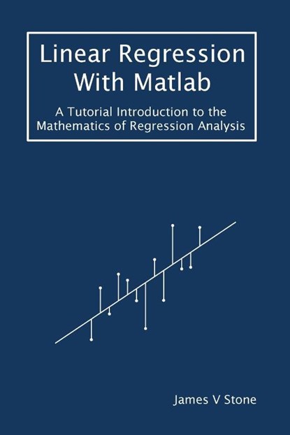 Linear Regression With Matlab, James V Stone - Paperback - 9781916279179