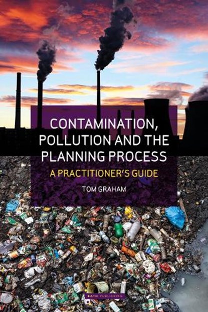Contamination, Pollution & the Planning Process, Tom Graham - Paperback - 9781916302396
