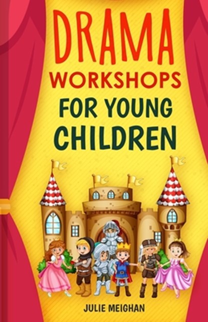 Drama Workshops for Young Children, Julie Meighan - Paperback - 9781916319530