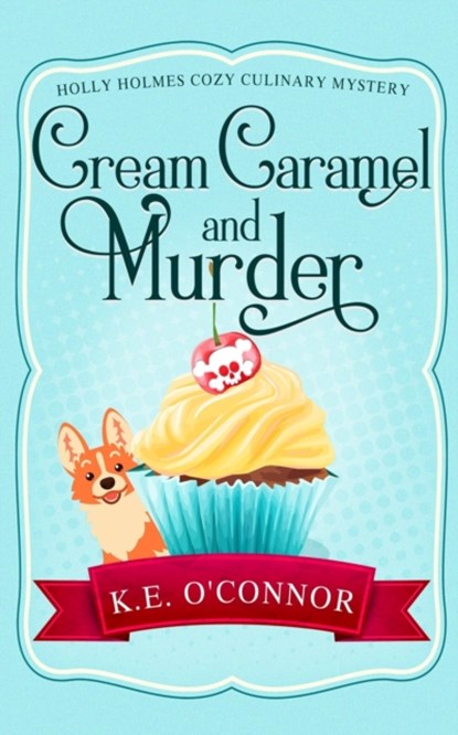 Cream Caramel and Murder, K E O'Connor - Paperback - 9781916357303