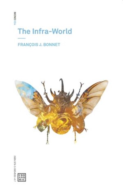 The Infra-World, Francois J. Bonnet - Ebook - 9781916405295