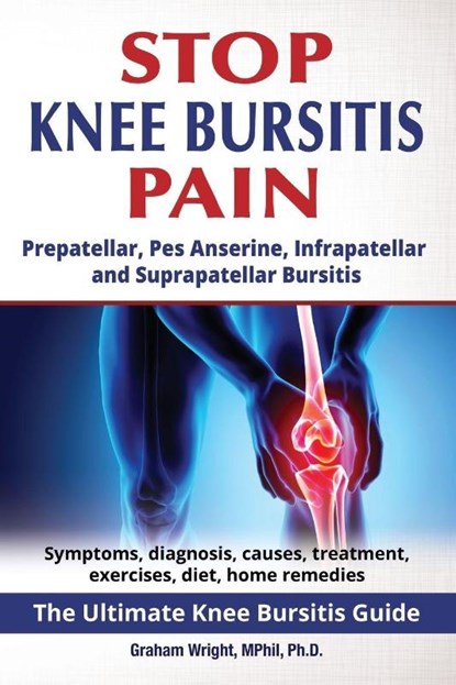 Stop Knee Bursitis Pain, Graham Wright Mphil Ph D - Paperback - 9781916430228