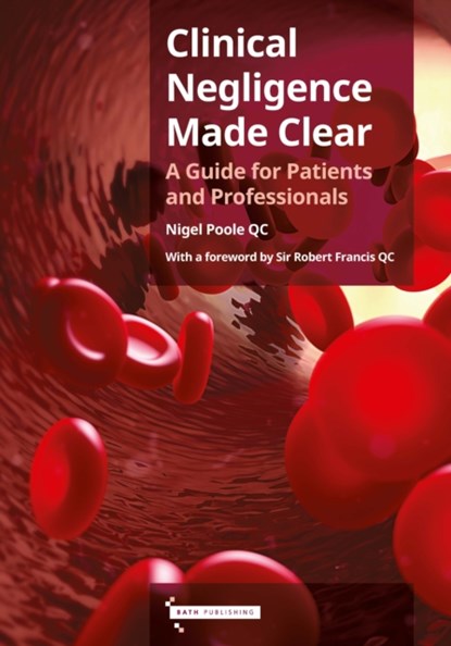 Clinical Negligence Made Clear, Nigel Poole - Paperback - 9781916431560