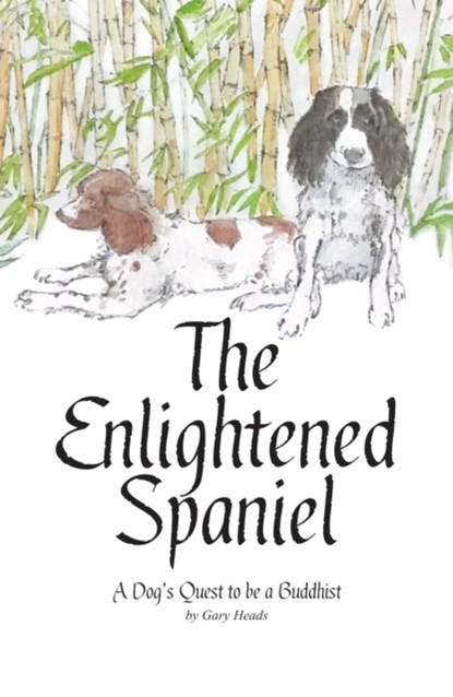 The Enlightened Spaniel, Gary Heads - Paperback - 9781916446809