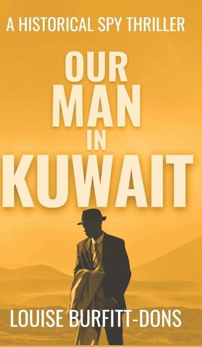 Our Man In Kuwait, Louise Burfitt-Dons - Gebonden - 9781916449190