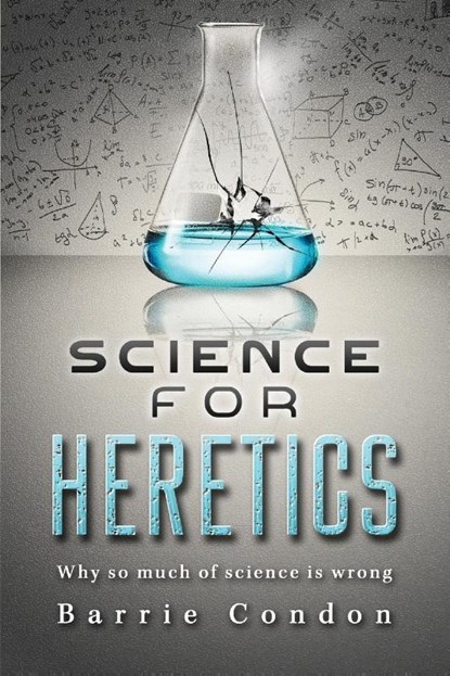 Science for Heretics, Barrie Condon - Paperback - 9781916457218