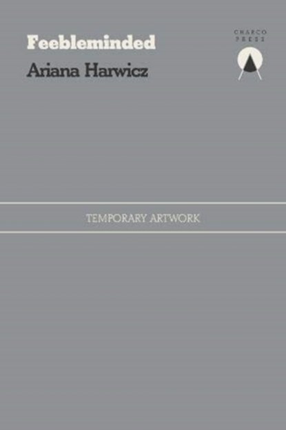 Feebleminded, Ariana Harwicz - Paperback - 9781916465602