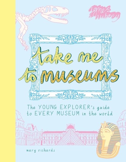 Take Me To Museums, Mary Richards - Paperback - 9781916474505