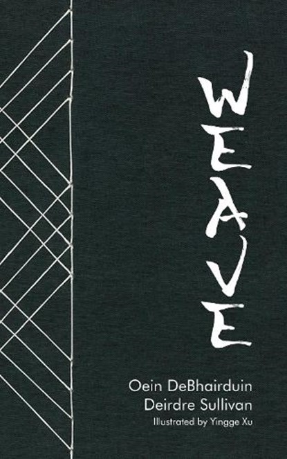 Weave, Deirdre Sullivan ; Oein DeBhairduin - Paperback - 9781916493575