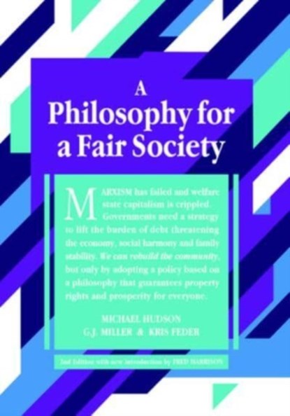 A Philosophy for a Fair Society, Michael Hudson ; G. J. Miller ; Kris Feder - Paperback - 9781916517011