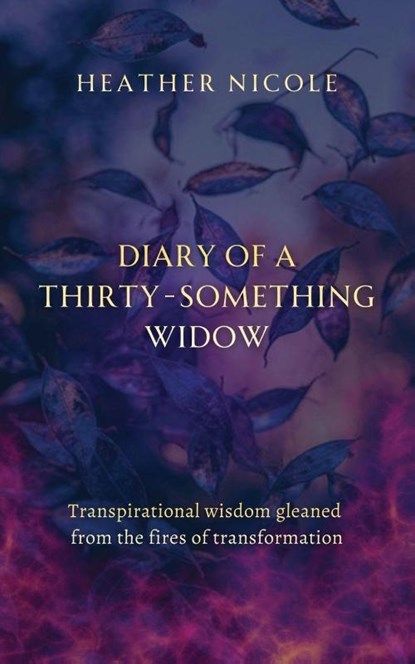 Diary of a Thirty-Something Widow, Heather Nicole - Paperback - 9781916529809