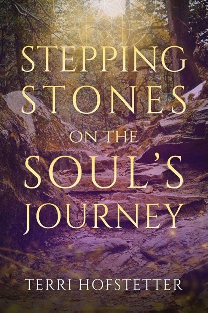Stepping Stones on the Soul's Journey, Terri Hofstetter - Paperback - 9781916529847