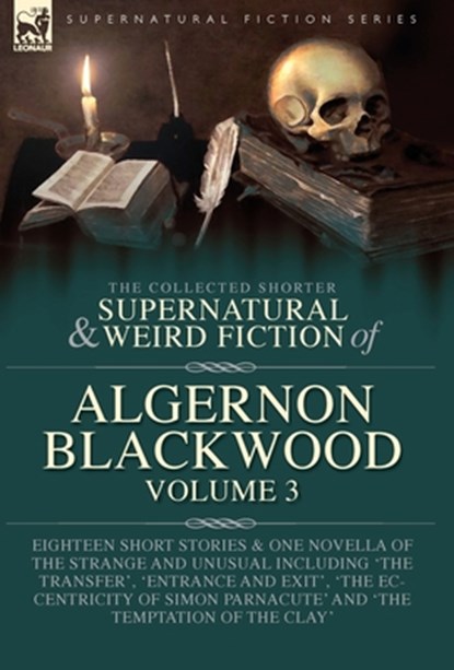 Blackwood, A: Collected Shorter Supernatural & Weird Fiction, Algernon Blackwood - Gebonden - 9781916535145