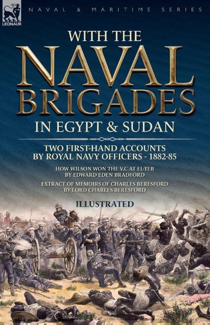 With the Naval Brigades in Egypt & Sudan, Edward E Bradford ; Charles Beresford - Paperback - 9781916535619