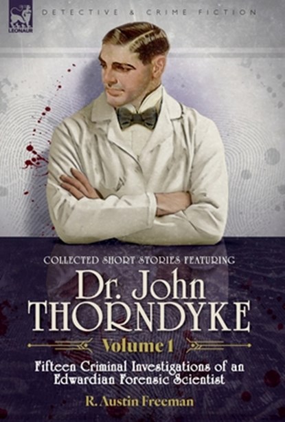 Freeman, R: Collected Short Stories Featuring Doctor John Th, R Austin Freeman - Gebonden - 9781916535909