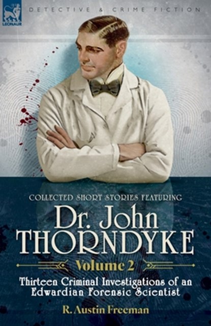 Collected Short Stories Featuring Doctor John Thorndyke Volume 2, R Austin Freeman - Paperback - 9781916535930