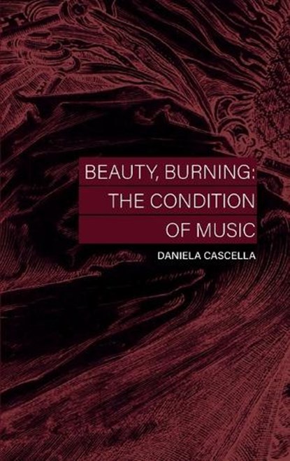 Beauty, Burning, Daniela Cascella - Paperback - 9781916541290