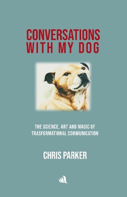 Conversations with my Dog, Chris Parker - Gebonden - 9781916556119