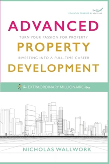 Advanced Property Development, Nicholas Wallwork - Paperback - 9781916572614