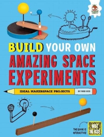 Build Your Own Amazing Space Experiments, Rob Ives - Paperback - 9781916598867