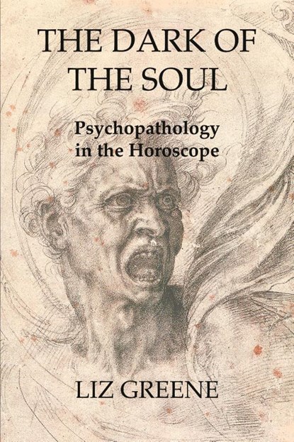 The Dark of the Soul: Psychopathology in the Horoscope, Liz Greene - Paperback - 9781916625013