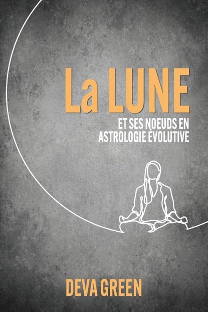 La Lune et ses nœuds en Astrologie Evolutive, Deva Green - Paperback - 9781916625167