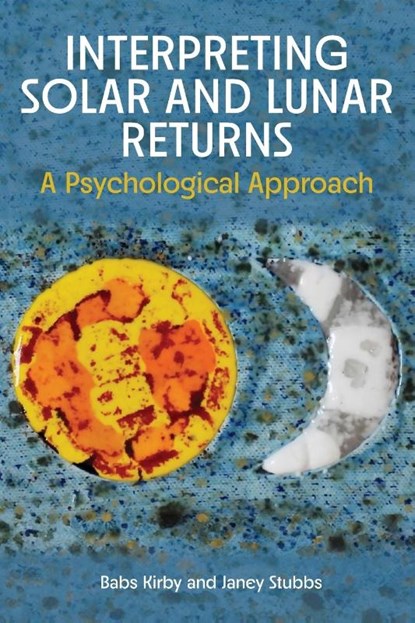 Interpreting Solar and Lunar Returns, Babs Kirby ; Janey Stubbs - Paperback - 9781916625273