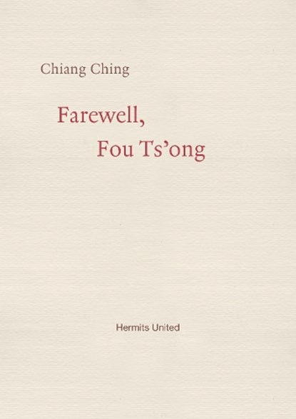 Farewell, Fou Ts'ong, Chiang Ching - Paperback - 9781916658103