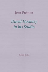 David Hockney in his Studio - Jean Fremon - 9781916658110