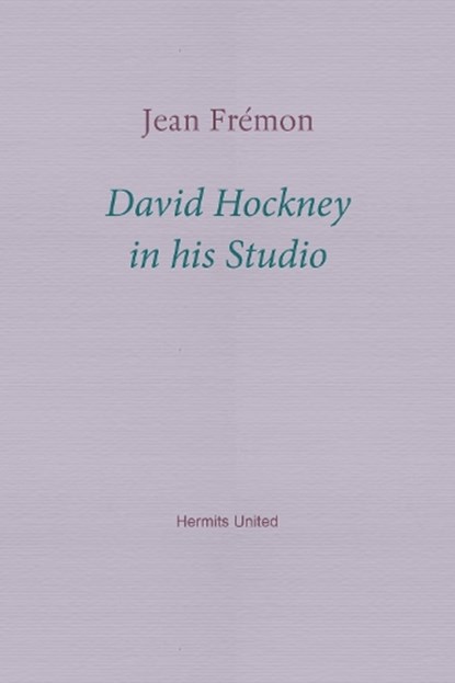 David Hockney in his Studio, Jean Fremon - Paperback - 9781916658110
