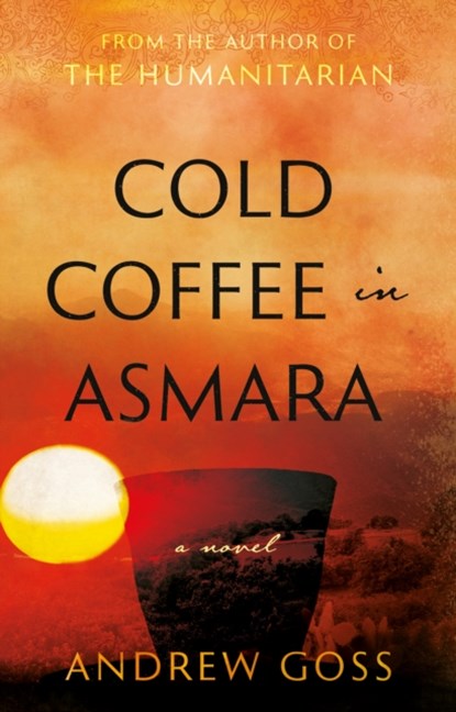 Cold Coffee in Asmara, Andrew Goss - Paperback - 9781916668300