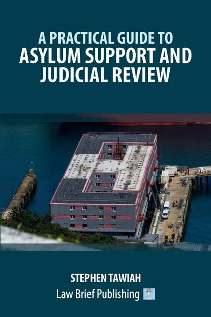 A Practical Guide to Asylum Support and Judicial Review, Stephen Tawiah - Paperback - 9781916698666