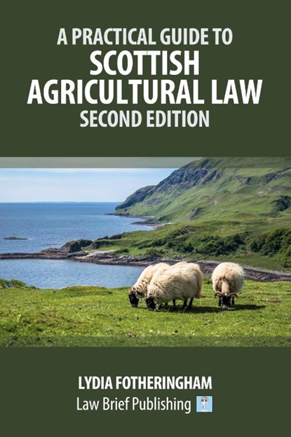A Practical Introduction to Scottish Agricultural Law - Second Edition, Lydia Fotheringham - Paperback - 9781916698697