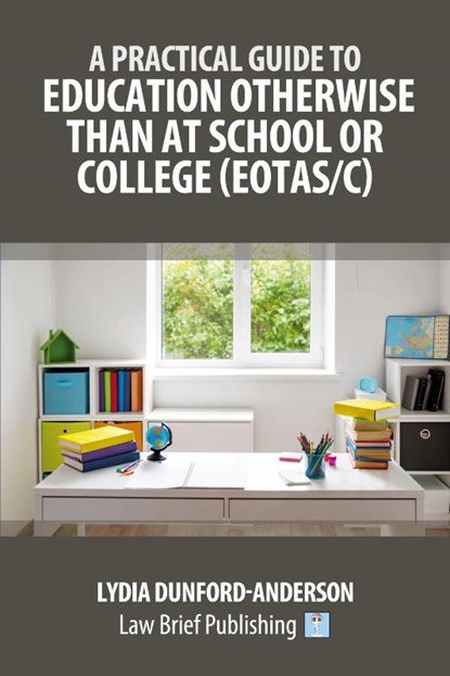 A Practical Guide to Education Otherwise Than at School or College (EOTAS/C), Lydia Dunford-Anderson - Paperback - 9781916698741