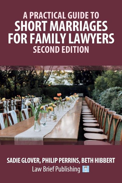 A Practical Guide to Short Marriages for Family Lawyers - Second Edition, Sadie Glover ; Philip Perrins ; Beth Hibbert - Paperback - 9781916698789