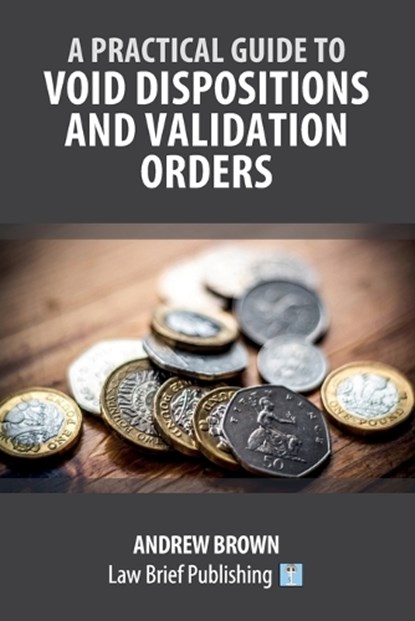 A Practical Guide to Void Dispositions and Validation Orders, Andrew Brown - Paperback - 9781916698901