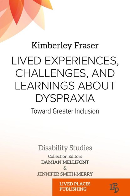 Lived Experiences, Challenges, and Learnings about Dyspraxia, Kimberley Marie Fraser - Paperback - 9781916704404