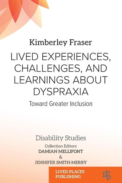 Lived Experiences, Challenges, and Learnings about Dyspraxia, Kimberley Marie Fraser - Paperback - 9781916704404