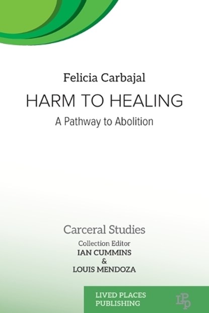 Harm to Healing, Felicia Carbajal ; Louis Mendoza - Paperback - 9781916704589