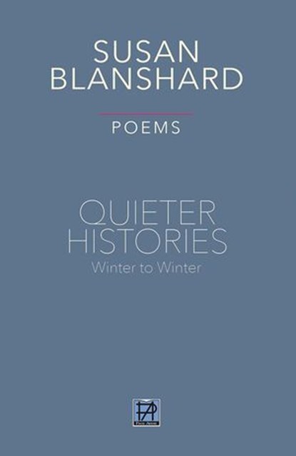 QUIETER HISTORIES Poems Winter To Winter, Susan Blanshard - Ebook - 9781916709133