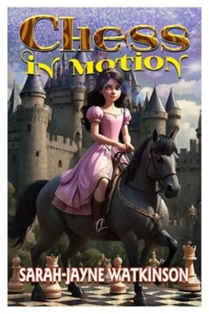 Chess in Motion, Sarah-Jayne Watkinson - Paperback - 9781916732254