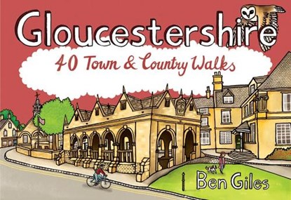 Gloucestershire 40 Town and Country Walks, Ben Giles - Paperback - 9781916739185