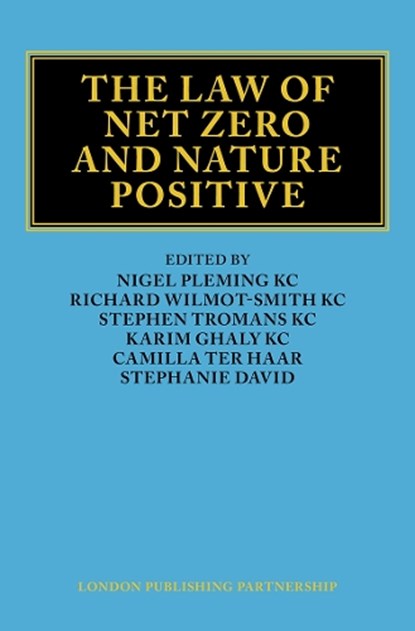 The Law of Net Zero and Nature Positive, Nigel Pleming ; Richard Wilmot-Smith ; Stephen Tromans - Gebonden - 9781916749214