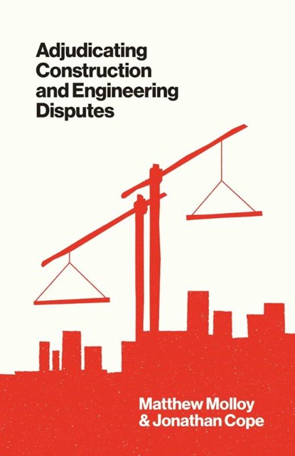 Adjudicating Construction and Engineering Disputes, Matthew Molloy ; Jonathan Cope - Gebonden - 9781916749276